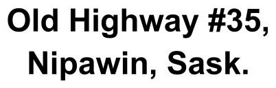 Old Highway #35, Nipawin, Sask.